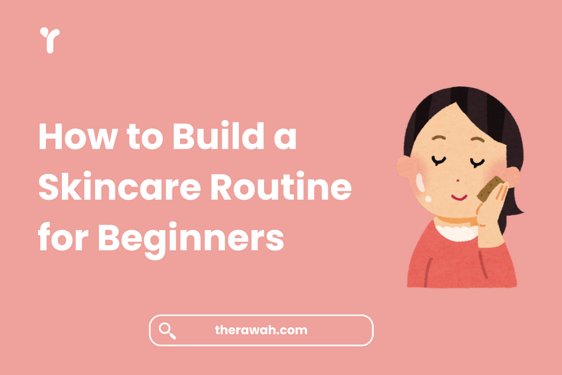 How to Build a Skincare Routine for Beginners