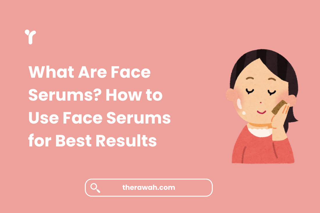 What Are Face Serums? How to Use Face Serums for Best Results